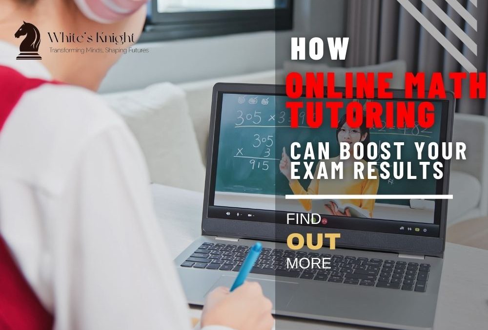 How Online Math Tutoring Can Boost Your Exam Results